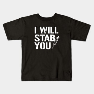 Funny Nurse I Will Stab You Kids T-Shirt